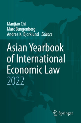 Asian Yearbook of International Economic Law 2022 by Chi, Manjiao