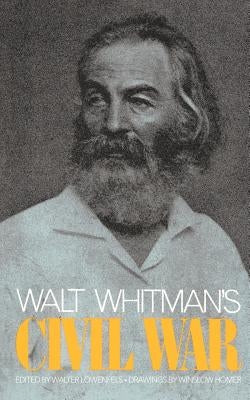 Walt Whitman's Civil War by Lowenfels, Walter