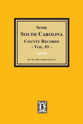 Some South Carolina County Records. (Vol. #1) by Lucas, Silas Emmett