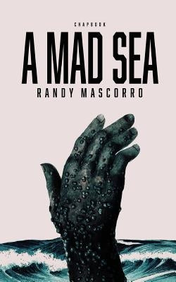 A Mad Sea by Mascorro, Randy