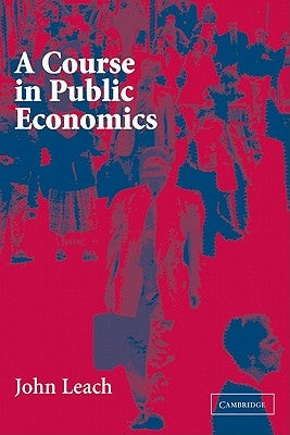 A Course in Public Economics by Leach, John