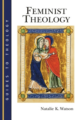 Feminist Theology by Watson, Natalie K.