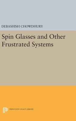 Spin Glasses and Other Frustrated Systems by Chowdhury, Debashish