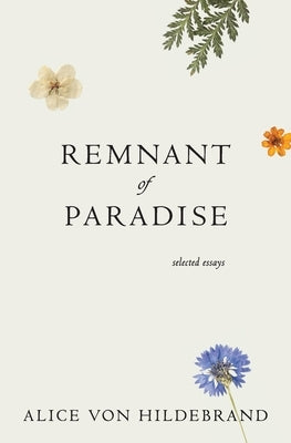 Remnant of Paradise by Von Hildebrand, Alice