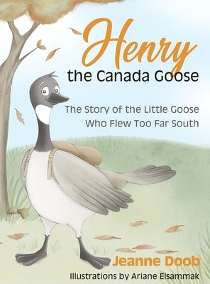 Henry the Canada Goose by Doob, Jeanne Reinhardt