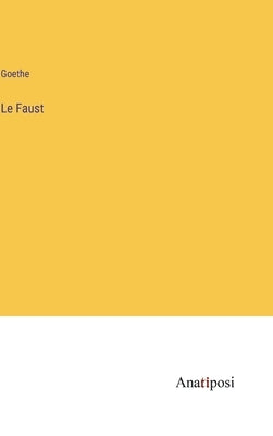 Le Faust by Goethe