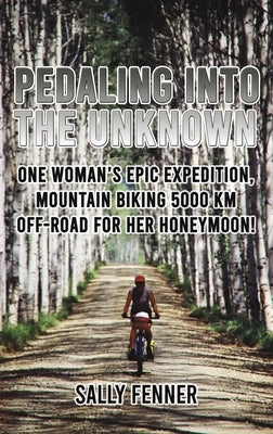 Pedaling into the Unknown by Fenner, Sally