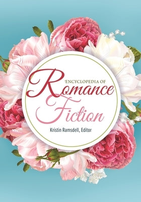 Encyclopedia of Romance Fiction by Ramsdell, Kristin