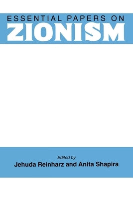 Essential Papers on Zionism by Reinharz, Jehuda
