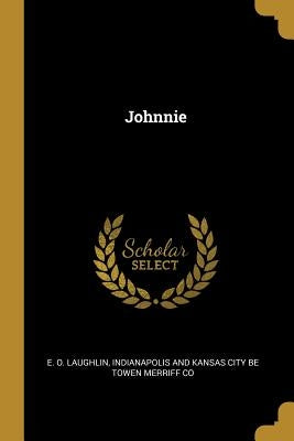 Johnnie by Laughlin, E. O.