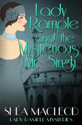 Lady Rample and the Mysterious Mr. Singh by MacLeod, Shéa