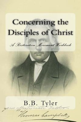 Concerning the Disciples of Christ: A Restoration Movement Workbook by Power, Frederick D.