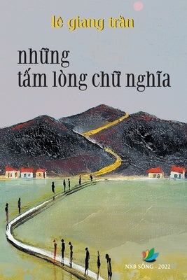 Những Tấm Lòng Chữ Nghĩa by Lê, Trần Giang