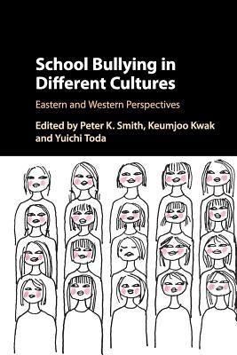 School Bullying in Different Cultures by Smith, Peter K.