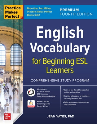 Practice Makes Perfect: English Vocabulary for Beginning ESL Learners, Premium Fourth Edition by Yates, Jean