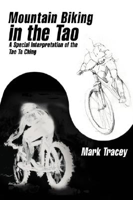 Mountain Biking in the Tao by Tracey, Mark