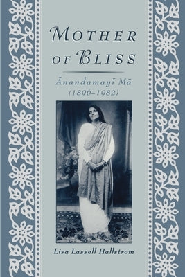 Mother of Bliss: =Anandamay=i M=a by Hallstrom, Lisa Lassell
