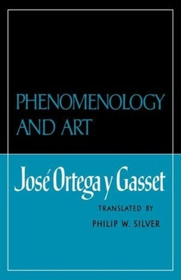Phenomenology and Art by Ortega Y. Gasset, José