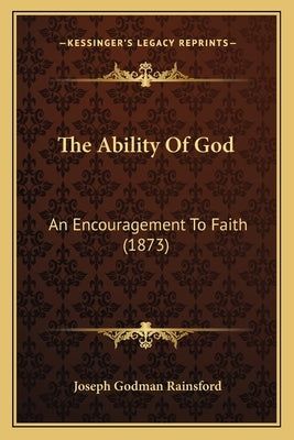 The Ability Of God: An Encouragement To Faith (1873) by Rainsford, Joseph Godman