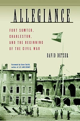 Allegiance: Fort Sumter, Charleston, and the Beginning of the Civil War by Detzer, David