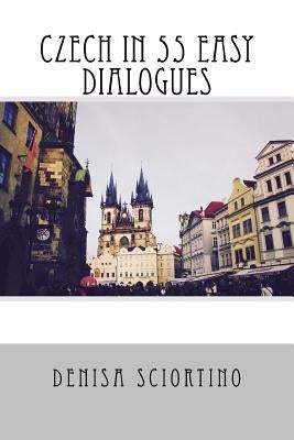 Czech in 55 Easy Dialogues by Sciortino, Mgr Denisa
