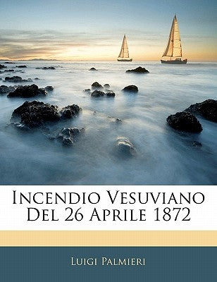 Incendio Vesuviano del 26 Aprile 1872 by Palmieri, Luigi