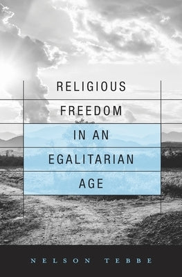 Religious Freedom in an Egalitarian Age by Tebbe