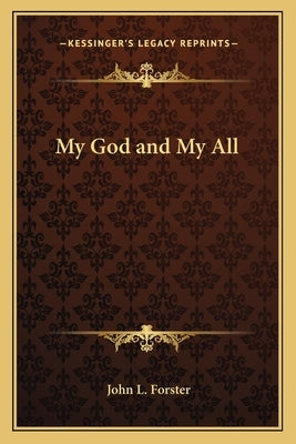 My God and My All by Forster, John L.