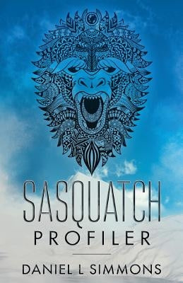 Sasquatch Profiler by Simmons, Daniel L.