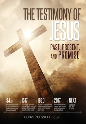 The Testimony of Jesus: Past, Present, and Promise by Snuffer, Denver C.