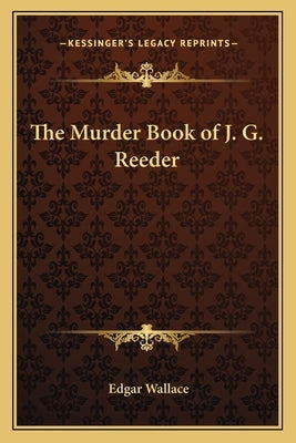 The Murder Book of J. G. Reeder by Wallace, Edgar
