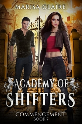 Academy of Shifters: Commencement (Veiled World) by Claire, Marisa