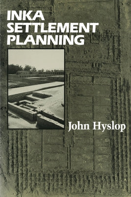 Inka Settlement Planning by Hyslop, John