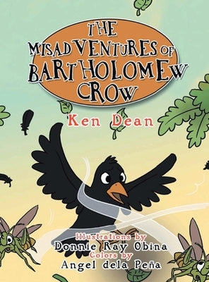 The Misadventures of Bartholomew Crow by Dean, Ken