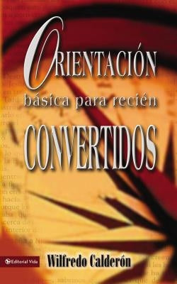 Orientación Básica Para Recién Convertidos by Calderón, Wilfredo