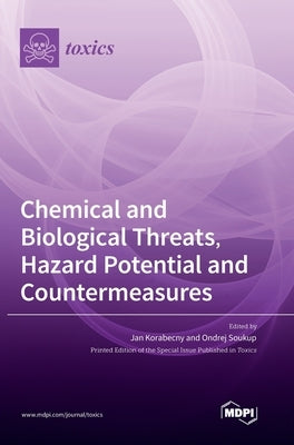 Chemical and Biological Threats, Hazard Potential and Countermeasures by Korabecny, Jan