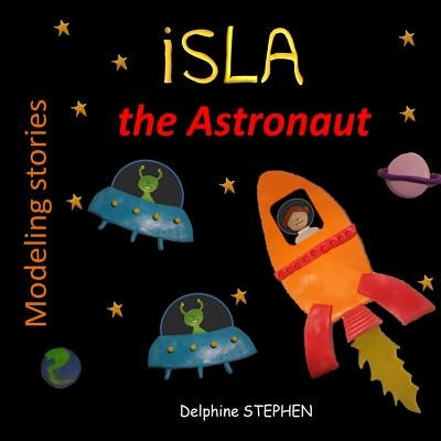 Isla the Astronaut by Stephen, Delphine
