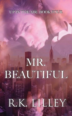 Mr. Beautiful by Lilley, R. K.