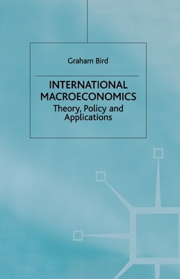 International Macroeconomics: Theory, Policy, and Applications by Bird, G.