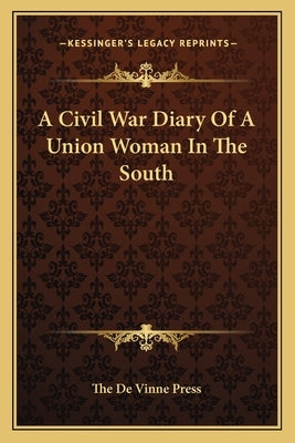 A Civil War Diary of a Union Woman in the South by The De Vinne Press