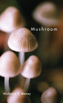 Mushroom by Money, Nicholas P.