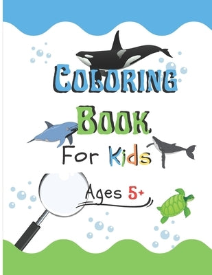 Coloring Book for Kids Ages 5+: Learn the marine wildlife and paint the drawing, for kids. by Jai, Fang
