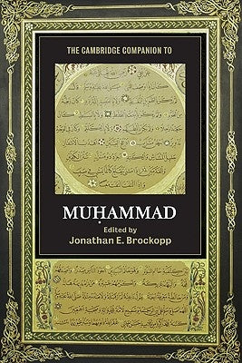 The Cambridge Companion to Muhammad by Brockopp, Jonathan E.