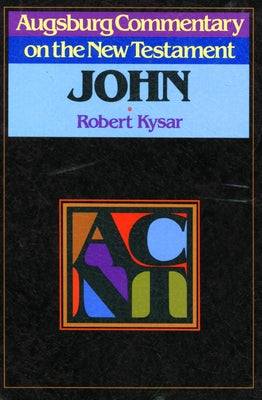 Augsburg Commentary on the New Testament - John by Kysar, Robert