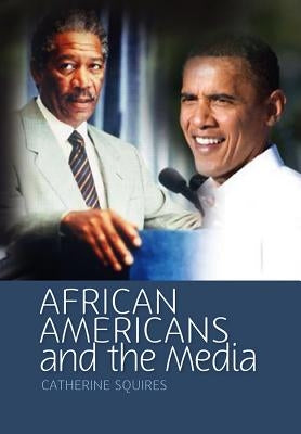 African Americans and the Media by Squires, Catherine