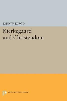 Kierkegaard and Christendom by Elrod, John W.