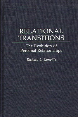 Relational Transitions: The Evolution of Personal Relationships by Conville, Richard L.