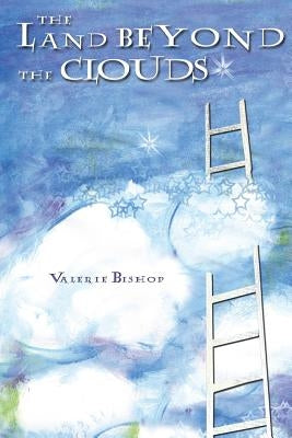 The Land Beyond the Clouds by Bishop, Valerie