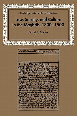 Law, Society and Culture in the Maghrib, 1300 1500 by Powers, David S.