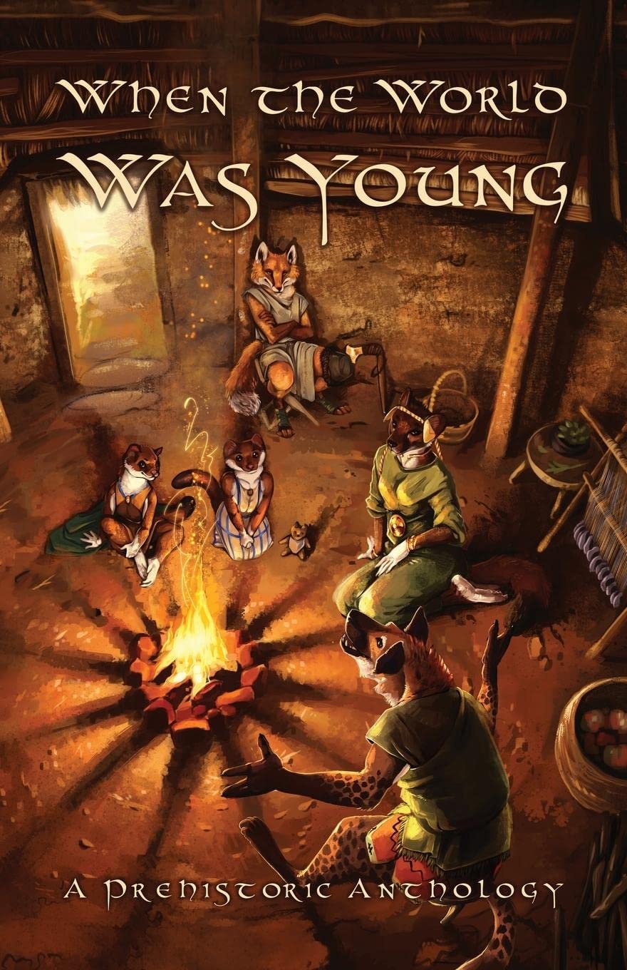 When the World Was Young: A Prehistoric Anthology (The Furry Historical Fiction Society #1)